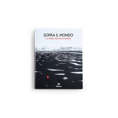 "Sopra il mondo - La terra vista da un drone" - Libro fotografico DJI (italiano)